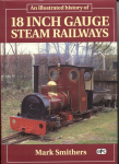Very thorough description about 18in railways in UK. The subject of this book is a group of functional railways constructed from the early 1860s onwards to the unusually narrow gauge tracks of 18 inches.